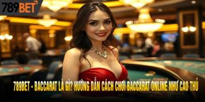 Baccarat là gì? Hướng Dẫn Cách Chơi Baccarat Online