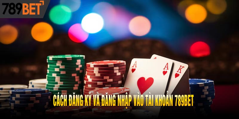 ĐĂNG NHẬP 789BET - HƯỚNG DẪN RÕ RÀNG VÀ CHÍNH XÁC NHẤT
